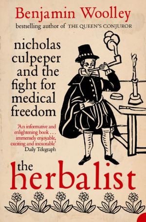 Book The Herbalist: Nicholas Culpeper and the Fight for Medical Freedom free
