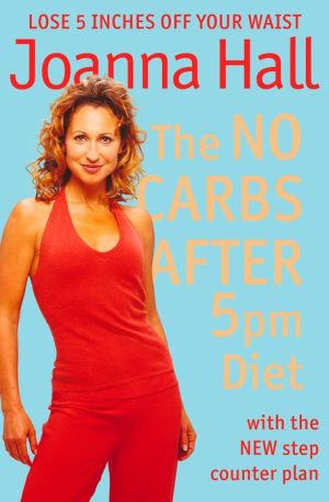 Book The No Carbs After 5pm Diet: With The New Step Counter Plan free