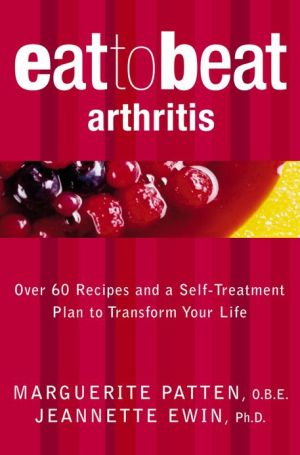 Book Arthritis: Over 60 Recipes and a Self-Treatment Plan to Transform Your Life (Eat to Beat) free