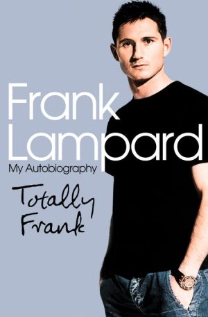 Book Totally Frank: The Autobiography of Frank Lampard free