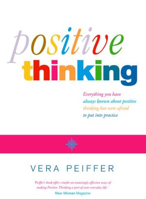 Book Positive Thinking: Everything you have always known about positive thinking but were afraid to put into practice free