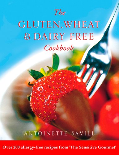 Book Gluten, Wheat and Dairy Free Cookbook: Over 200 allergy-free recipes, from the ‘Sensitive Gourmet’ (Text Only): Over 200 Allergy-free Recipes from the ... to Help You Fight Food Allergies and) free