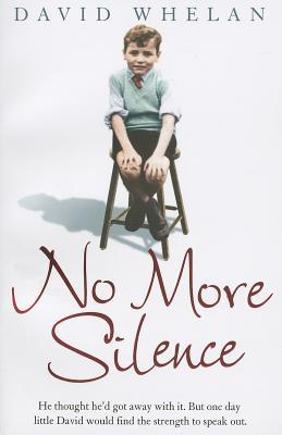 Book No More Silence: He thought he’d got away with it. But one day little David would find the strength to speak out. free