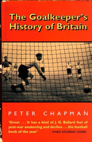Book The Goalkeeper's History Of Britain (text Only) free