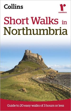 Book Short Walks in Northumberland: Guide to 20 Easy Walks of 3 Hours or Less (Collins Ramblers Short Walks) free