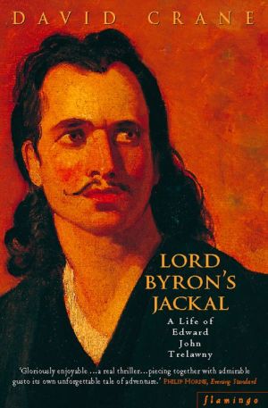 Book Lord Byron’s Jackal: A Life of Trelawny (Text Only): A Life of Trelawnay free