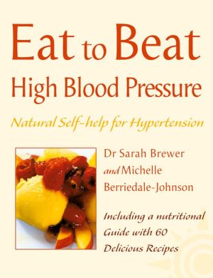 Book High Blood Pressure: Natural Self-help for Hypertension, including 60 recipes (Eat to Beat) free