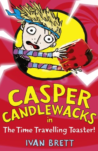 Book Casper Candlewacks in the Time Travelling Toaster (Casper Candlewacks, Book 4) free