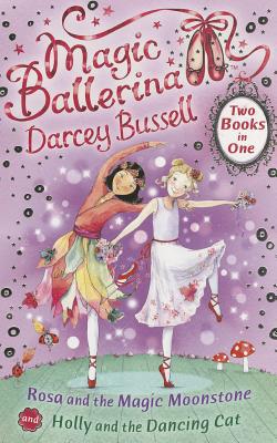 Book Rosa and the Magic Moonstone / Holly and the Dancing Cat (2-in-1) (Magic Ballerina) free