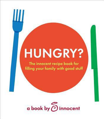 Book innocent hungry?: The innocent recipe book for filling your family with good stuff free