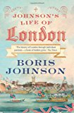 Book Johnson's Life of London: The People Who Made the City That Made the World free
