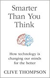 Book Smarter Than You Think: How Technology is Changing Our Minds for the Better free
