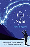 Book The End of Night: Searching for Natural Darkness in an Age of Artificial Light free