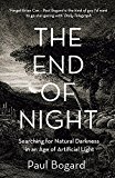 Book The End of Night: Searching for Natural Darkness in an Age of Artificial Light free