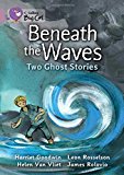 Book Beneath the Waves: Two Ghost Stories (Collins Big Cat) free