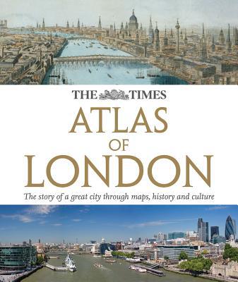 Book The Times Atlas of London: The Story of a Great City Through Maps, History and Culture (The Times Atlases) free