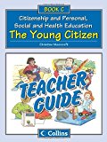 Book Teacher Guide C: The Young Citizen (collins Citizenship And Pshe) free