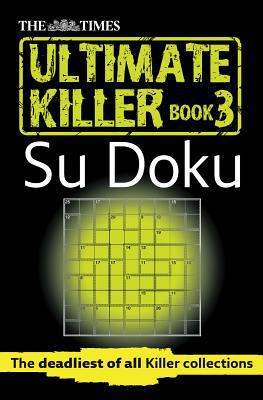 Book The Times Ultimate Killer Su Doku Book 3: 120 challenging puzzles from The Times (The Times Su Doku) free