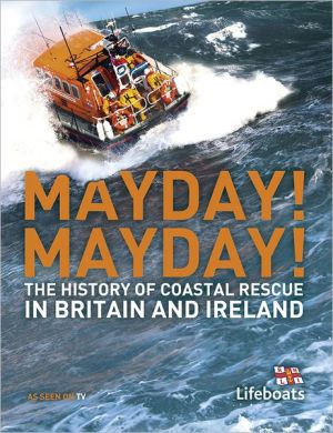 Book Mayday! Mayday!: The History of Sea Rescue Around Britain's Coastal Waters (Lifeboats) free