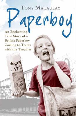 Book Paperboy: An Enchanting True Story of a Belfast Paperboy Coming to Terms with the Troubles free