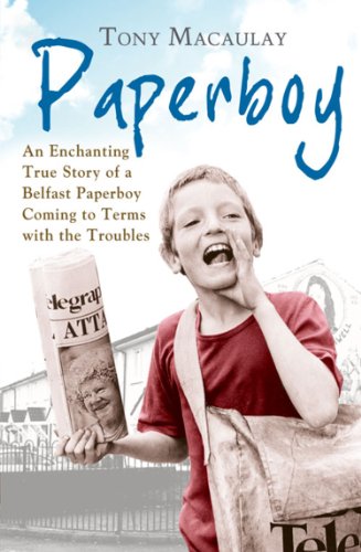 Book Paperboy: An Enchanting True Story of a Belfast Paperboy Coming to Terms with the Troubles free