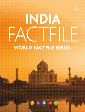 Book India Factfile: An Encyclopaedia Of Everything You Need To Know About India, For Teachers, Students And Travellers free