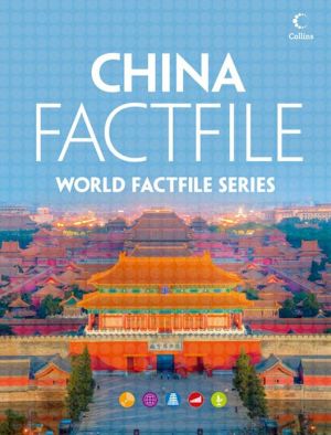 Book China Factfile: An Encyclopaedia Of Everything You Need To Know About China, For Teachers, Students And Travellers free