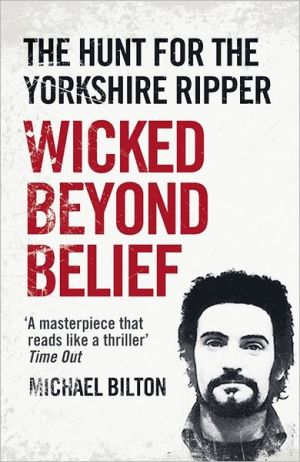 Book Wicked Beyond Belief: The Hunt for the Yorkshire Ripper free
