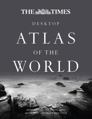 Book The Times Desktop Atlas of the World: Representing the Earth with Authority, Accuracy and Style (The Times Atlases) free