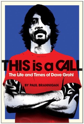 Book This Is a Call: The Life and Times of Dave Grohl free