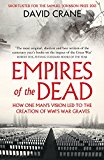 Book Empires of the Dead: How One Man’s Vision Led to the Creation of WWI’s War Graves free
