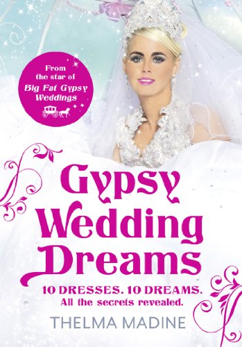 Book Gypsy Wedding Dreams: Ten dresses. Ten Dreams. All the secrets revealed. free