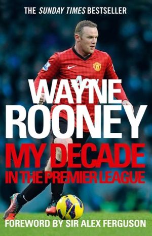 Book Wayne Rooney: My Decade In The Premier League free