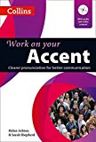 Book Work on Your Accent: Clearer Pronunciation for Better Communication (Collins Work on Your) free