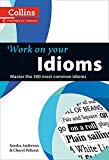 Book Work on Your Idioms: Master the 300 Most Common Idioms free