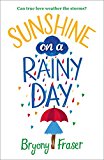 Book Sunshine on a Rainy Day: A Funny, Feel-Good Romantic Comedy [Paperback] [Jan 01, 2016] Bryony Fraser free