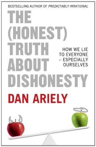 Book The (Honest) Truth about Dishonesty: How We Lie to Everyone - Especially Ourselves free