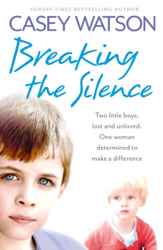 Book Breaking the Silence: Two little boys, lost and unloved. One foster carer determined to make a difference. free Book Breaking the Silence: Two little boys, lost and unloved. One foster carer determined to make a difference. free