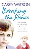 Book Breaking the Silence: Two little boys, lost and unloved. One foster carer determined to make a difference. free