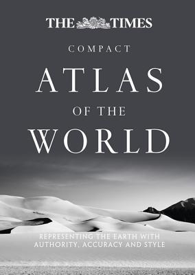 Book The Times Compact Atlas of the World: Representing the Earth with Authority, Accuracy and Style (The Times Atlases) free