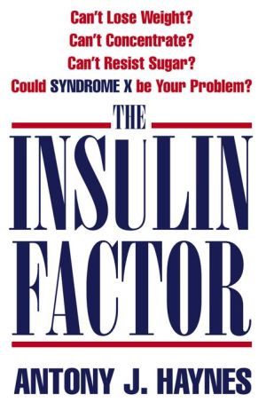 Book The Insulin Factor: Can't Lose Weight? Can't Concentrate? Can't Resist Sugar? Could Syndrome X Be Your Problem? free