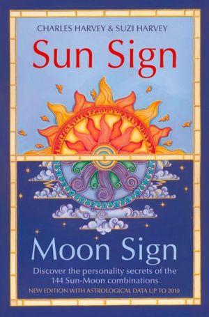 Book Sun Sign, Moon Sign: Discover the personality secrets of the 144 sun-moon combinations free