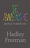 Book Be Awesome: Modern Life for Modern Ladies free