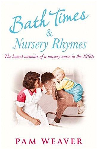 Book Bath Times and Nursery Rhymes: The Memoirs of a Nursery Nurse in the 1960s free