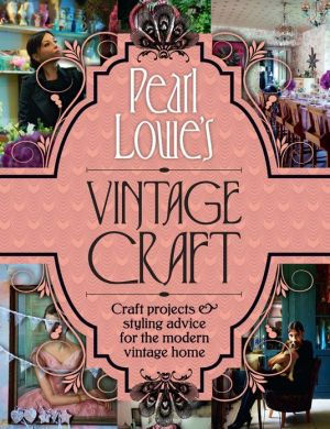 Book Pearl Lowe’s Vintage Craft: 50 Craft Projects And Home Styling Advice free