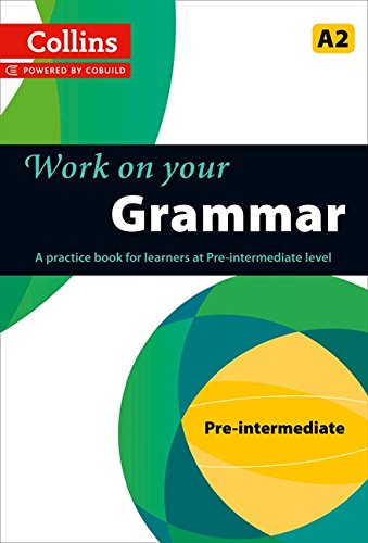 Book Work on Your Grammar: A Practice Book for Learners at Pre-Intermediate Level (Collins Work on Your) free