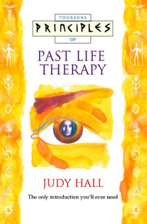 Book Past Life Therapy: The Only Introduction You'll Ever Need (principles Of) free