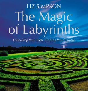 Book The Magic of Labyrinths: Following Your Path, Finding Your Center free