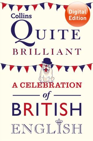 Book Collins Quite Brilliant: A Celebration Of British English free