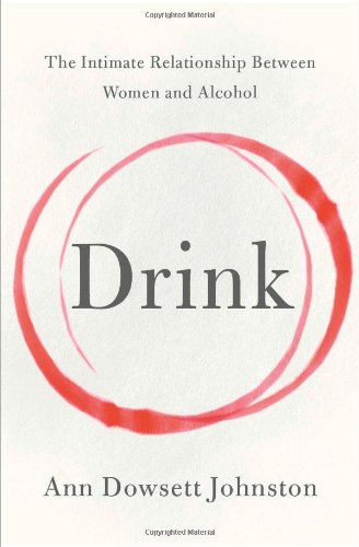Book The Drink: The Intimate Relationship Between Women and Alcohol free
